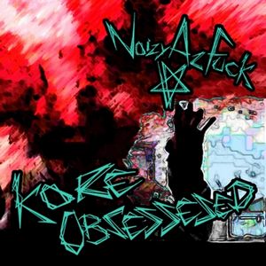 Kore-Obsessed : Noizy Az Fuck